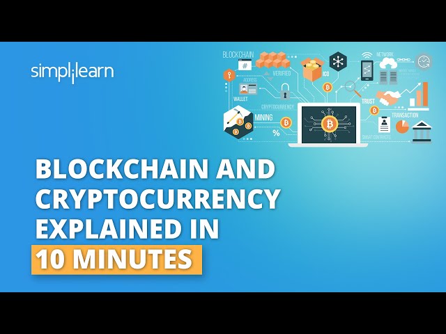 Blockchain And Cryptocurrency Explained In 10 Minutes | Blockchain And Cryptocurrency | Simplilearn