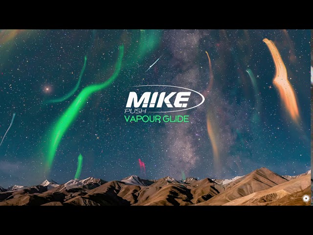 M.I.K.E. Push - Vapour Glide [Short Edit]