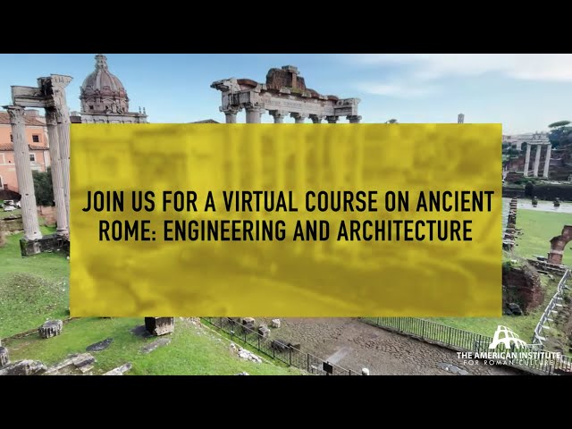 A NEW Virtual Course on Rome's Engineering & Architecture