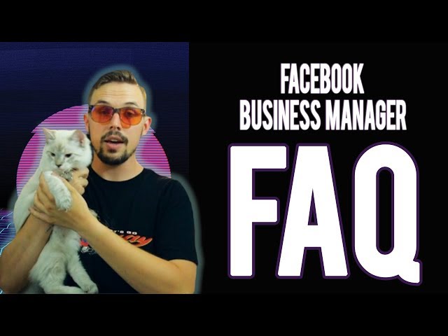 Facebook Business Manager Setup: Frequently Asked Questions