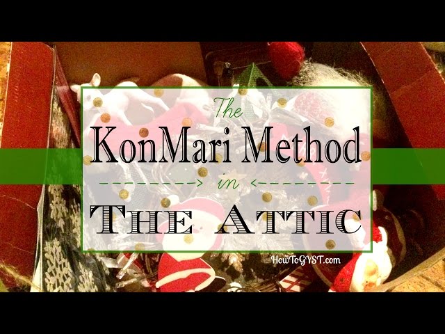 KonMari Method -- 'Komono' -- The Attic