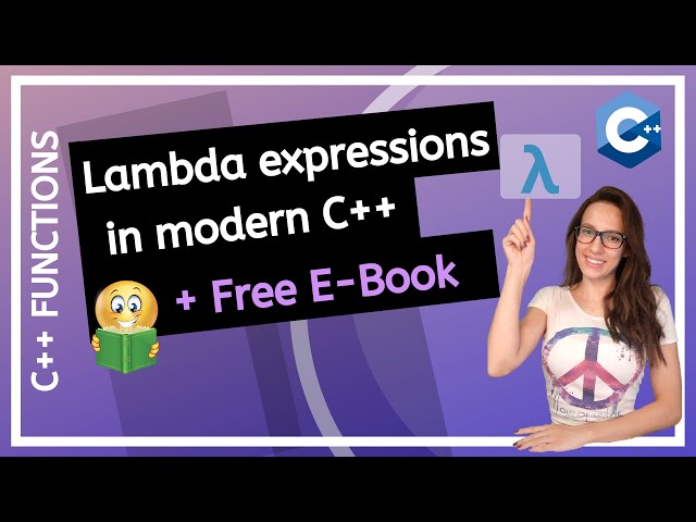 Lambda expressions in modern C++ (in depth step by step tutorial)