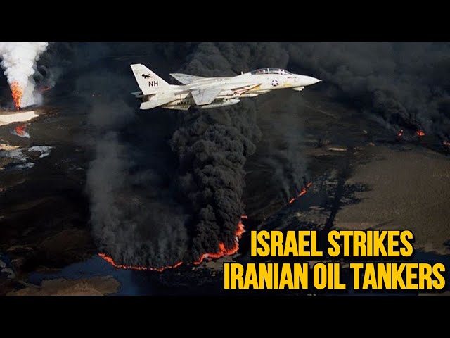 Israel Strikes Iranian Oil Tankers Bound For Syria