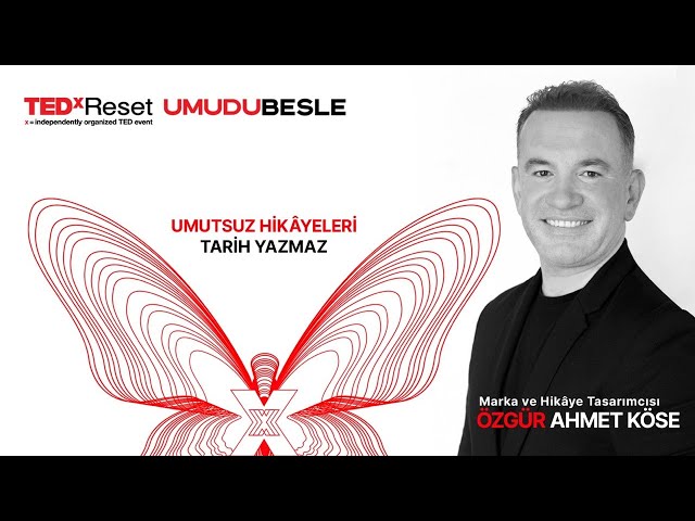 Umutsuz Hikayeleri Tarih Yazmaz | 2023 | Özgür Ahmet Köse | TEDxReset