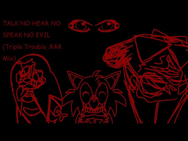 Talk no Hear no Speak no Evil (Triple Trouble .RAR Mix)