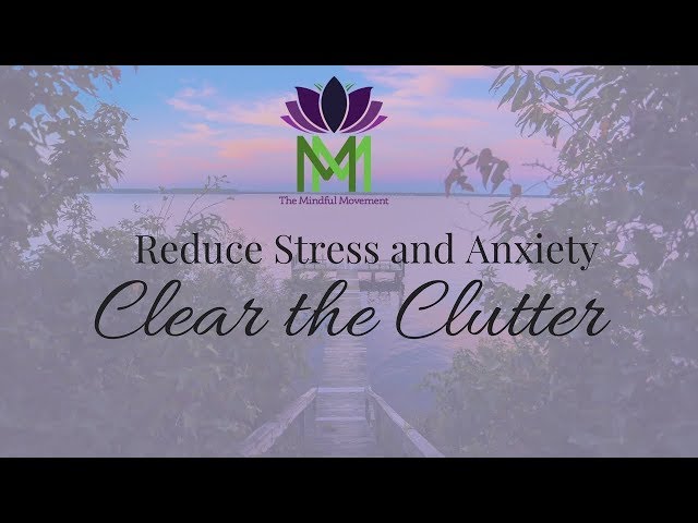 20 Minute Guided Meditation for Reducing Anxiety and Stress--Clear the Clutter to Calm Down
