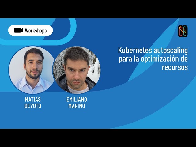 Kubernetes autoscaling para la optimización de recursos - Matías Devoto y Emiliano Mariño