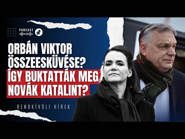 Orbán Viktor összeesküvése? Így buktatták meg Novák Katalint? | Rendkívüli hírek