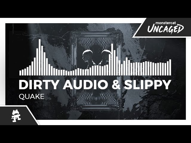 Dirty Audio & Slippy - Quake [Monstercat Release]