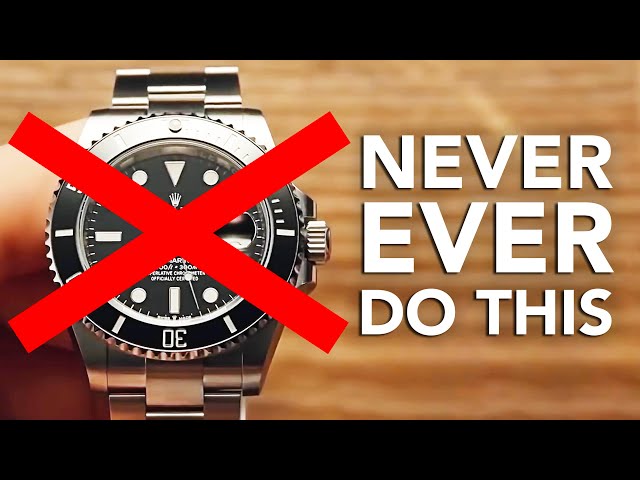10 Things You Must Never Do With Your Watch