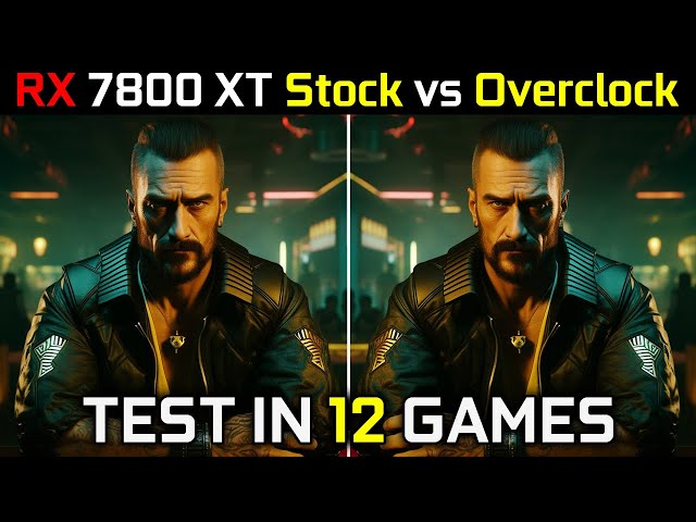 RX 7800 XT 16GB Stock vs Overclock | Test In 12 Games | How Much Performance Gain? 🤔 | 2023