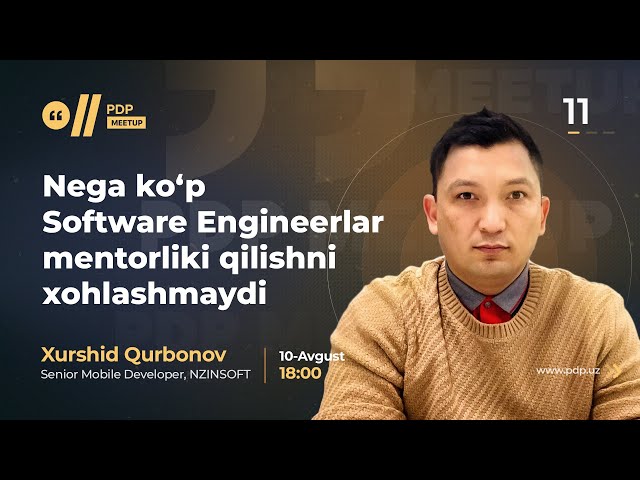 Nega ko'p software engineerlar mentorlik qilishni xohlashmaydi? | Xurshid Qurbonov | #11 PDP Meetup