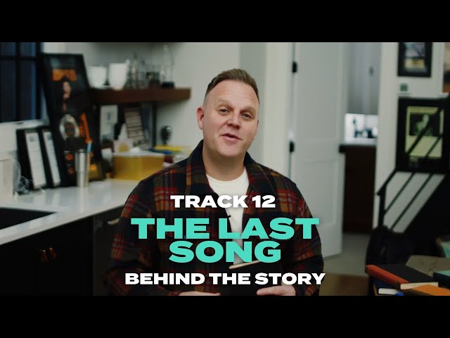 Matthew West | The Last Song (Behind The Story)