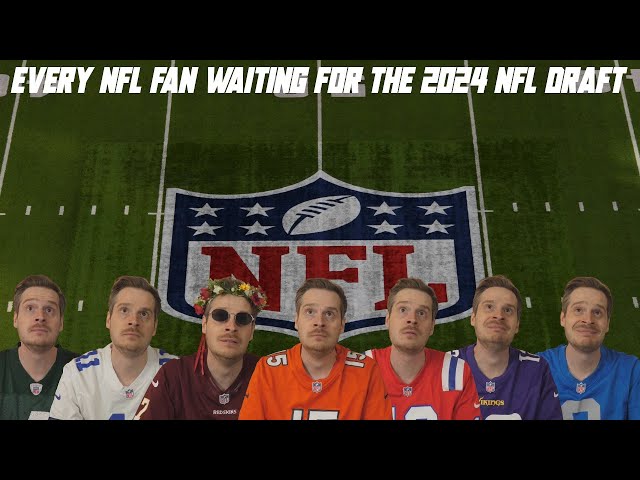 Every NFL Fan Waiting for the 2024 NFL Draft