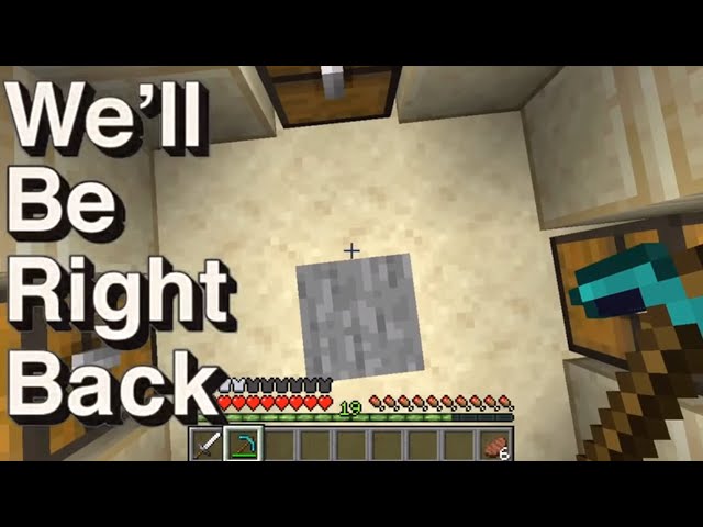 A second before... we'll be right back minecraft