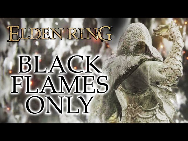 Elden Ring - BLACK FLAMES ONLY