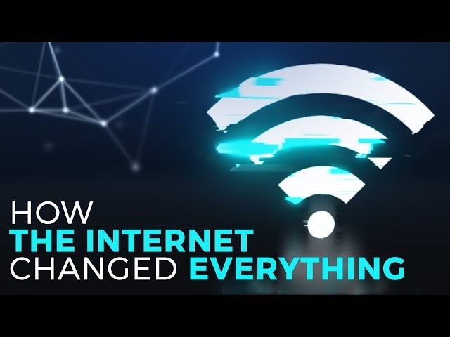 How The Internet Changed Everything