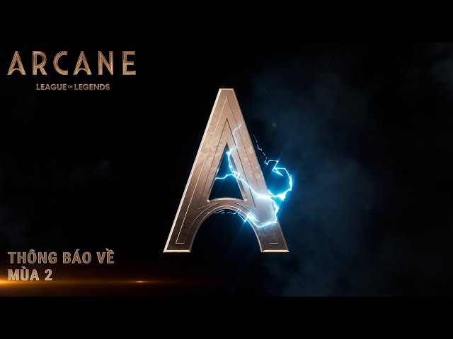 Công bố Series Arcane: Mùa 2