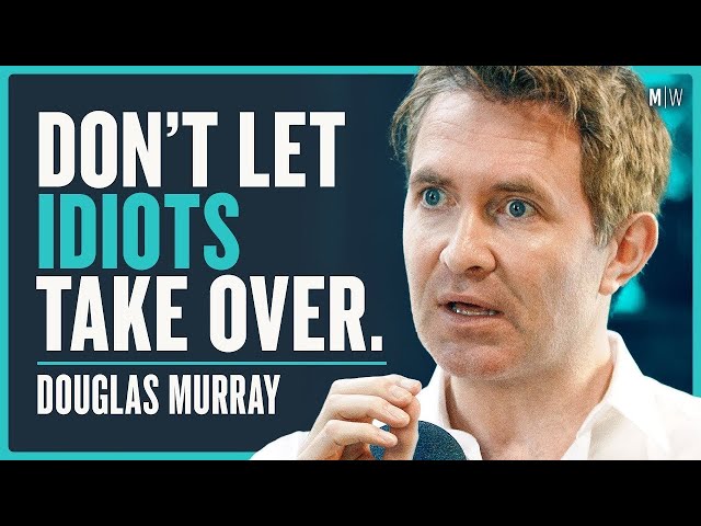 “We Need To Stop Listening To These People” - Douglas Murray (4K)