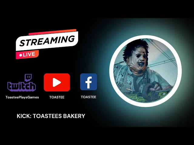 Open and Serving Up Something Special... #Toastee #Leatherface #PC #Gaming