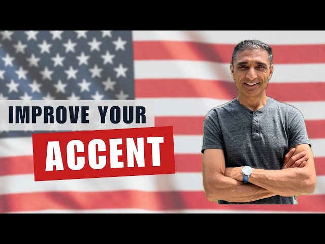 Why you should improve your American accent.