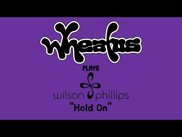 Hold On (Originally by Wilson Phillips)