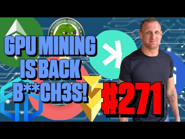 GPU Mining is BACK! | Episode 271