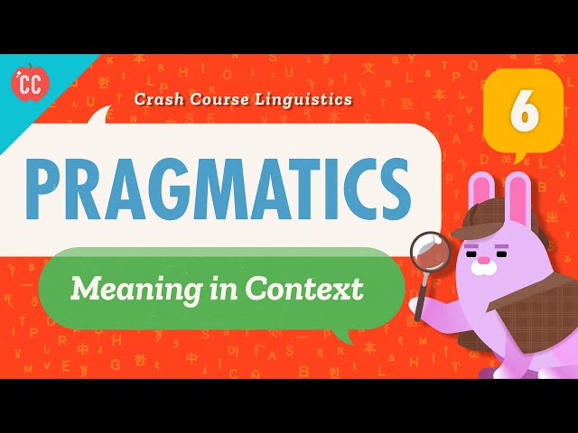 Pragmatics: Crash Course Linguistics #6