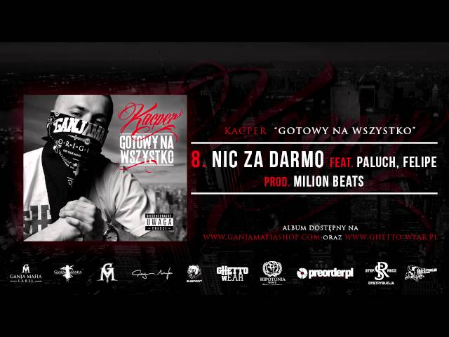 8. Kacper ft. Paluch, Felipe - Nic Za Darmo (Prod. MilionBeats)