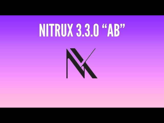 What's New in Nitrux OS 3.3.0 "ab"