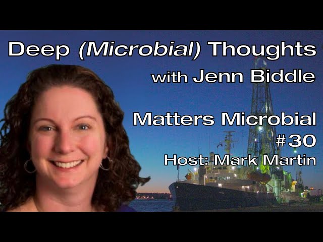 Matters Microbial #30: Deep (Marine Microbial) Thoughts with Jennifer Biddle