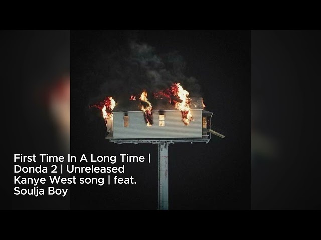 First Time In A Long Time | Donda 2 | Unreleased Kanye West song | feat. Soulja Boy