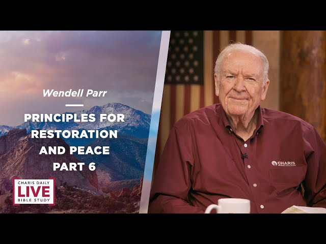 Principles for Restoration and Peace Part 6 - Wendell Parr - CDLBS for December 22, 2023