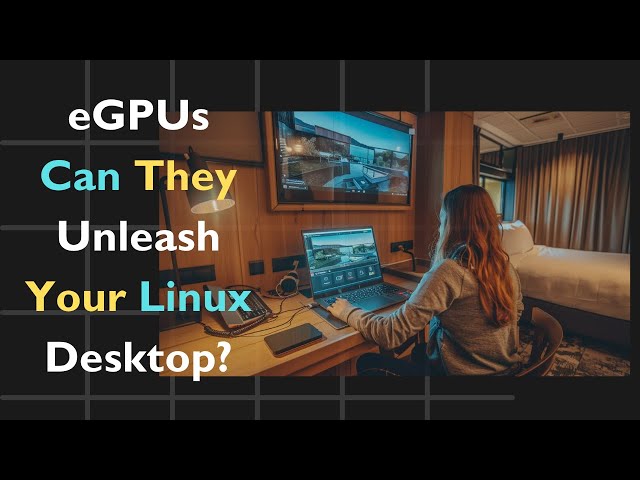 eGPUs on Linux - Unleashing External Graphics Power