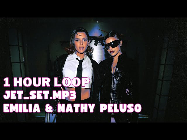 Emilia & Nathy Peluso - Jet_Set.mp3 1 Hour Loop