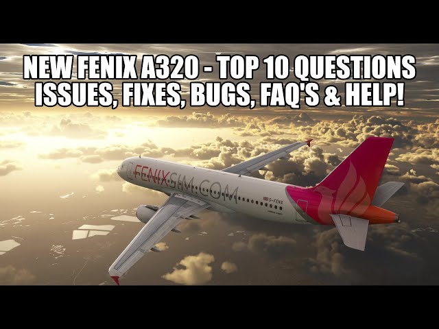 Updated Fenix A320 - Your Top 10 Questions Answered | Bugs, Performance, Fixes & Help