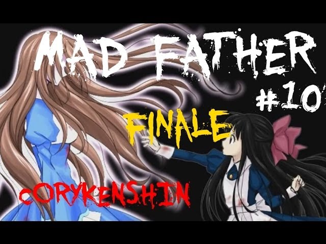 Mad Father [10] FINALE | GOOD ENDING!