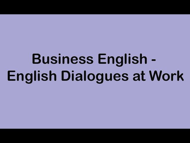Business English - English Dialogues at Work