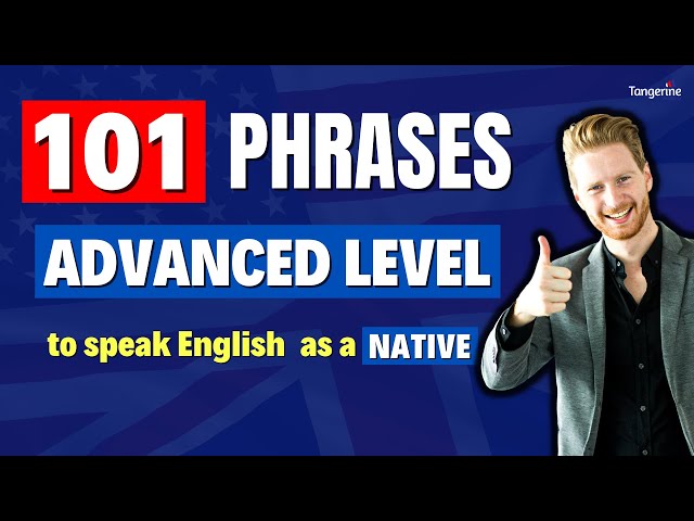 LEARN THIS 101 ADVANCED ENGLISH PHRASES TO SPEAK AS A NATIVE - Improve your pronounciation
