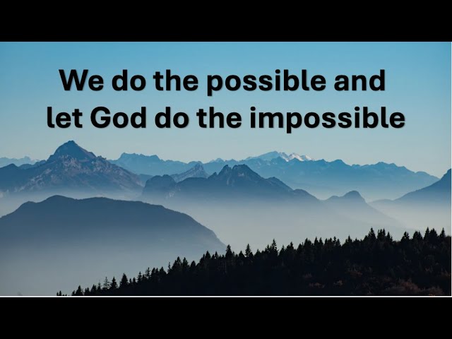 "We do the possible so that God can do the impossible" Jim Browne