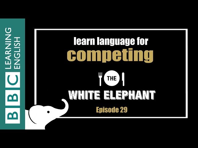 The White Elephant: 29  - The language of competition