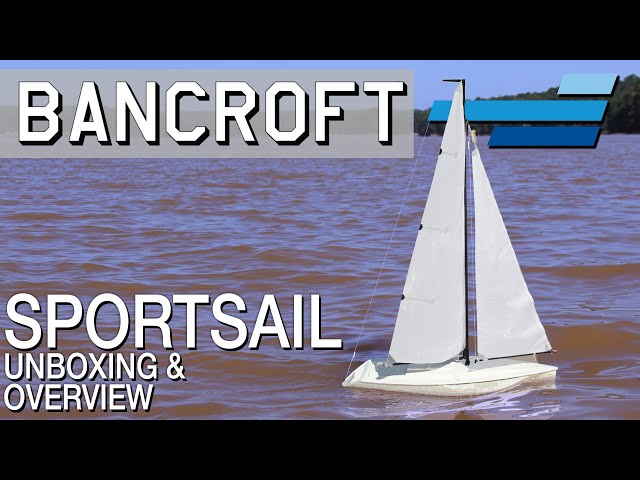Unbox and Deep Dive: Bancroft Sportsail 22" (550mm) RTR RC Sailboat - Motion RC