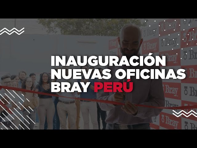 Bray Perú ¡Día de Inauguración de Nuestra Nueva Oficina!