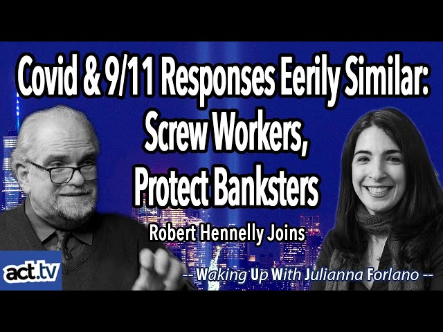 Covid and 9/11 Responses Eerily Similar:  Screw Workers, Protect Banksters