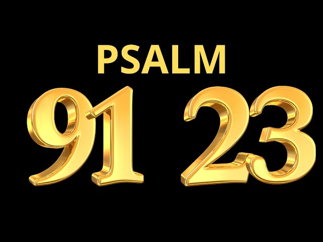Psalm 23 and Psalm 91:  The Most Powerful Psalms of the Bible