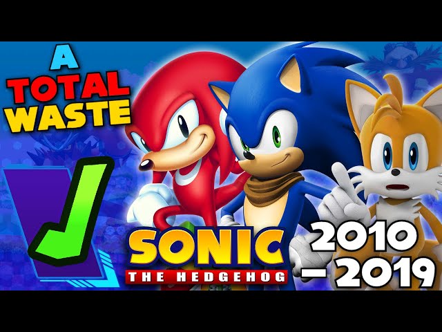 Sonic in the 2010's | An Embarrassing Waste