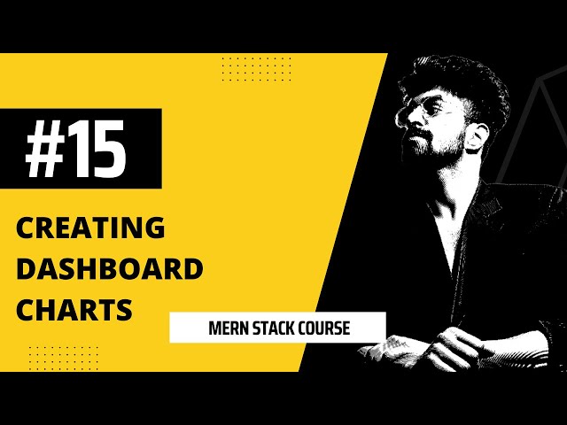 #15 Creating Dashboard Charts, MERN STACK COURSE