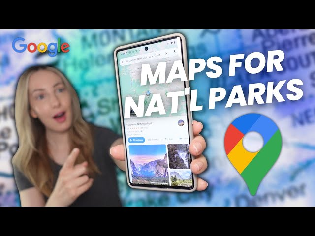 Google Maps National Parks Updates 2023