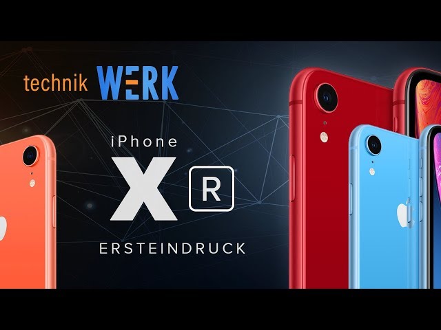 iPhone XR ; Ersteindruck vs. iPhone X