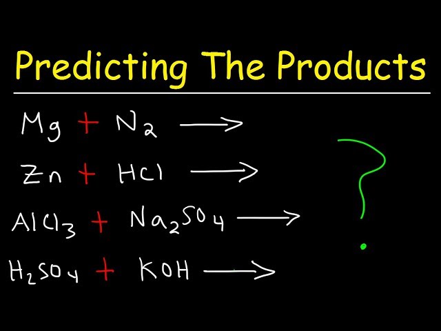 Predicting The Products of Chemical Reactions - Chemistry Examples and Practice Problems